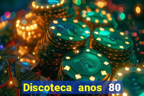 Discoteca anos 80 internacional sua musica